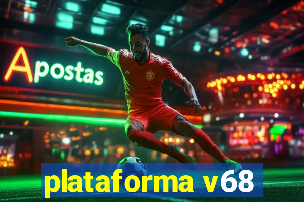 plataforma v68